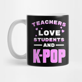 Teachers love students and K-Pop - from WhatTheKpop Mug